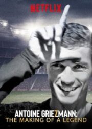 Antoine Griezmann The Making of a Legend (2019) อองตวน กรีซมันน์ กว่าจะเป็นตำนาน