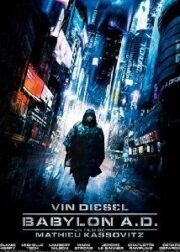 Babylon A.D. (2008) บาบิลอน เอ.ดี. ภารกิจดุ กุมชะตาโลก