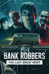 Bank Robbers (2022) ปล้นใหญ่ครั้งสุดท้าย