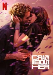 Crazy About Her (2021) บ้า… ก็บ้ารัก