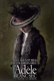 The Extraordinary Adventures of Adele Blanc-Sec (2010) พลังอะเดลข้ามขอบฟ้าโค่น 5 อภิมหาภัย