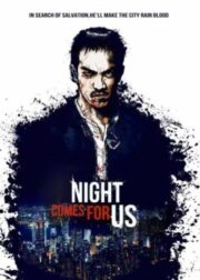 The Night Comes for Us (2018) ค่ำคืนแห่งการไล่ล่า (ซับไทย)