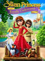 The Swan Princess Royally Undercover (2017) เจ้าหญิงหงส์ขาว ตอน เจ้าหญิงยอดสายลับ