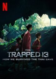 The Trapped 13: How We Survived the Thai Cave (2022) 13หมูป่า เรื่องเล่าจากในถ้ำ